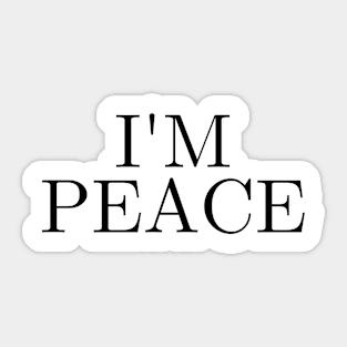 I'm Come In Peace Sticker